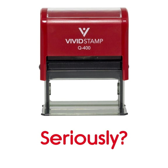 Vivid Stamp Seriously? Novelty Stamp (Red Ink) - X-Large