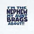 thumbnail image 2 of CafePress - Im The Nephew My Aunt Brags About Body Suit - Baby Light Bodysuit, Size Newborn - 24 Months, 2 of 4
