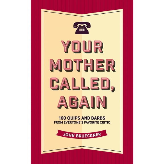 Pre-Owned Your Mother Called, Again: 160 Quips and Barbs and Jokes from Everyone's Favorite Critic (Hardcover) 1604339608 9781604339604