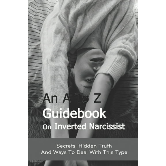 An A To Z Guidebook On Inverted Narcissist (Paperback)