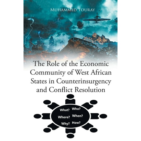 The Role of the Economic Community of West African States in Counterinsurgency and Conflict Resolution, (Paperback)