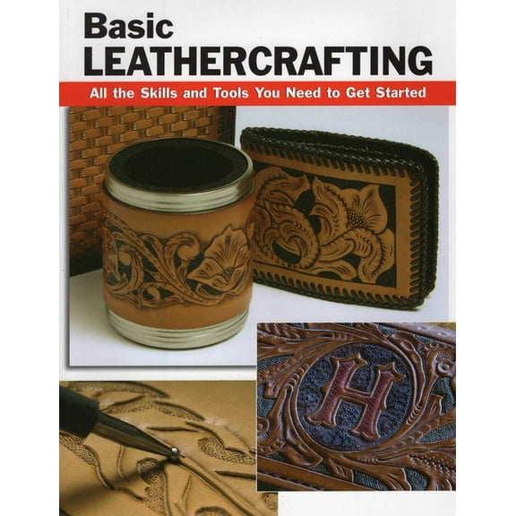 How To Basics: Basic Leathercrafting : All the Skills and Tools You Need to Get Started (Paperback)