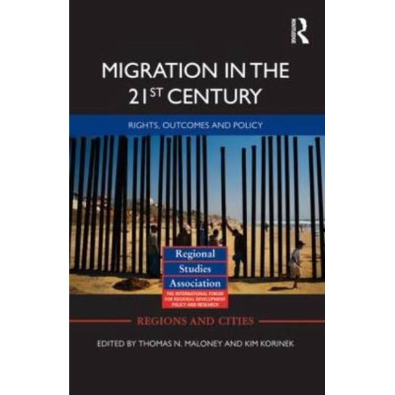 Regions and Cities Migration in the 21st Century: Rights, Outcomes, and Policy, Book 45, (Hardcover)