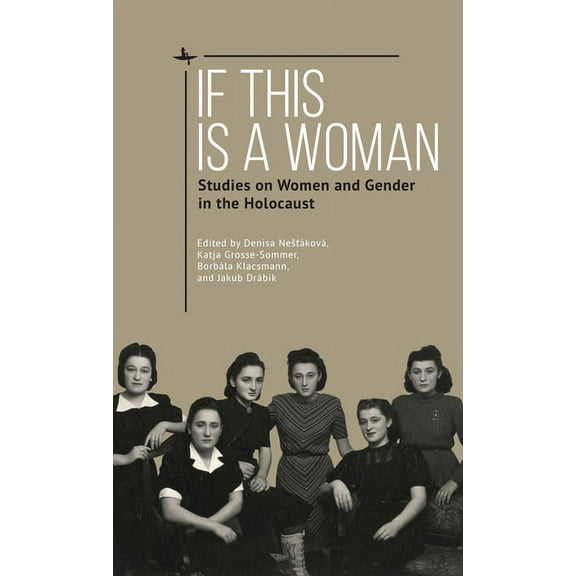 If This Is a Woman: Studies on Women and Gender in the Holocaust, (Hardcover)