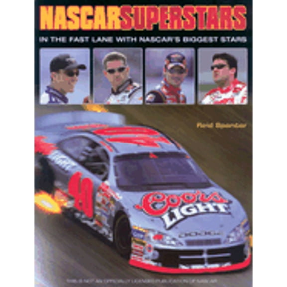 NASCAR Superstars: In the Fast Lane with NASCAR's Biggest Stars (Hardcover) by Reid Spencer