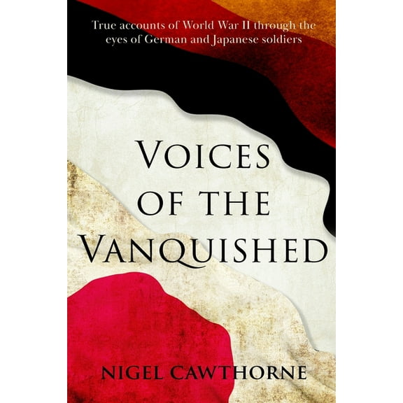 Voices of the Vanquished: True accounts of World War II