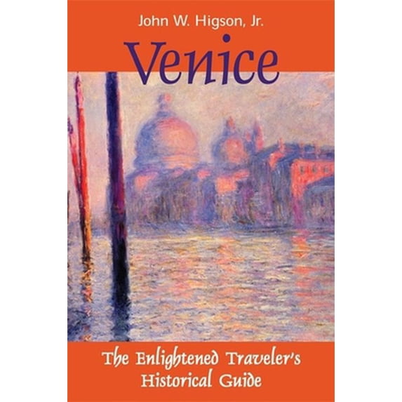 Pre-Owned Venice: The Enlightened Traveler's Historical Guide (Paperback) 0971955212 9780971955219