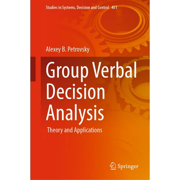 Studies in Systems, Decision and Control Group Verbal Decision Analysis: Theory and Applications, Book 451, (Hardcover)