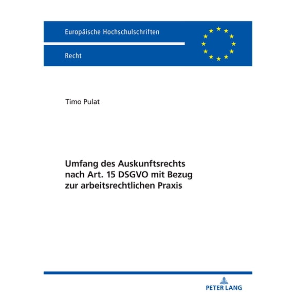 Europaeische Hochschulschriften Recht Umfang des Auskunftsrechts nach Art. 15 DSGVO mit Bezug zur arbeitsrechtlichen Praxis, Book 6778, (Paperback)