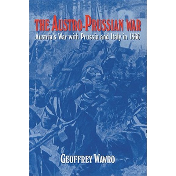 Pre-Owned The Austro-Prussian War : Austria's War with Prussia and Italy in 1866 (Paperback) 9780521629515