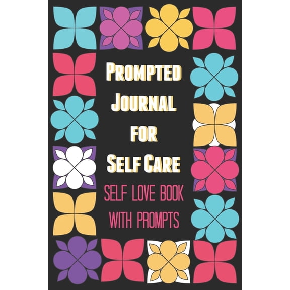 Prompted Journal for Self Care: Self Love Book with Prompts, (Paperback)