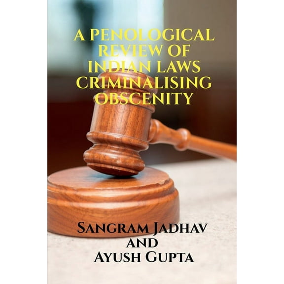 A Penological Review of Indian Laws Criminalising Obscenity, (Paperback)