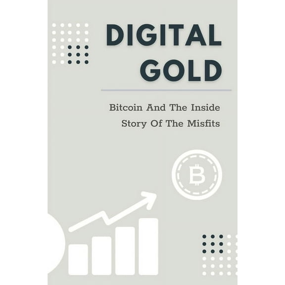 Digital Gold: Bitcoin And The Inside Story Of The Misfits: Bitcoin Beginner Guide (Paperback)