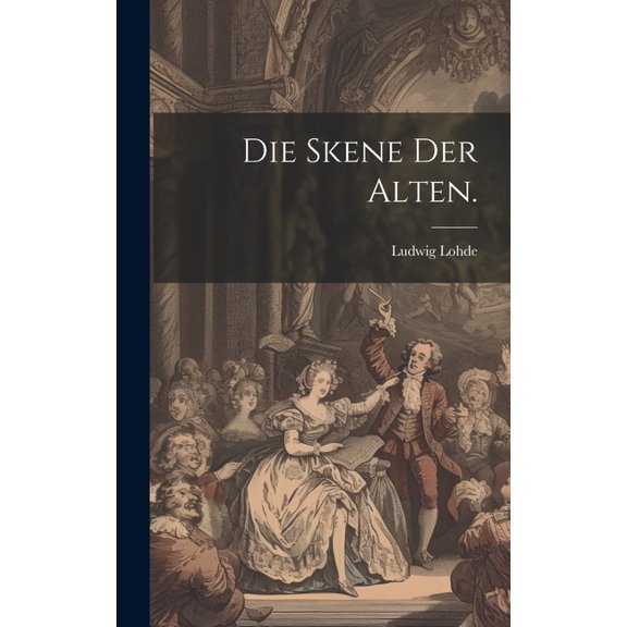 Die Skene der Alten. (Hardcover)