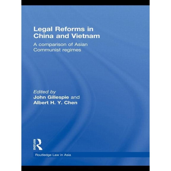 Routledge Law in Asia Legal Reforms in China and Vietnam: A Comparison of Asian Communist Regimes, (Hardcover)