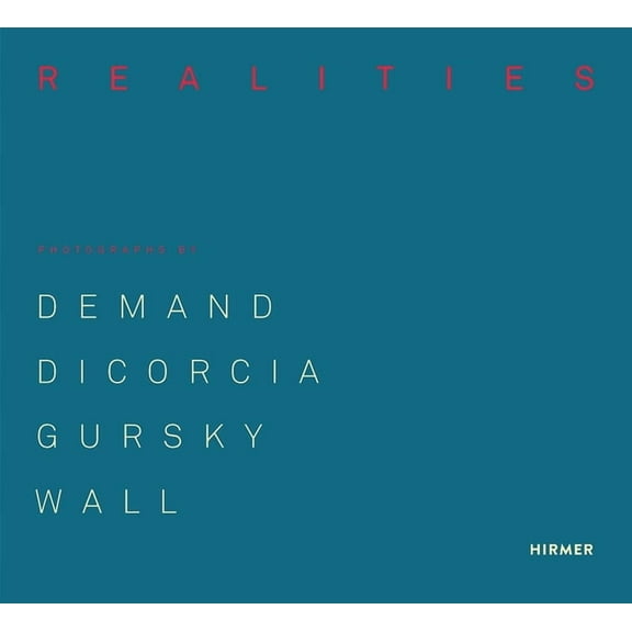 Made Realities : Photographs by Demand, diCorcia, Gursky and Wall (Hardcover)