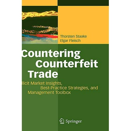 Countering Counterfeit Trade : Illicit Market Insights, Best-Practice Strategies, and Management