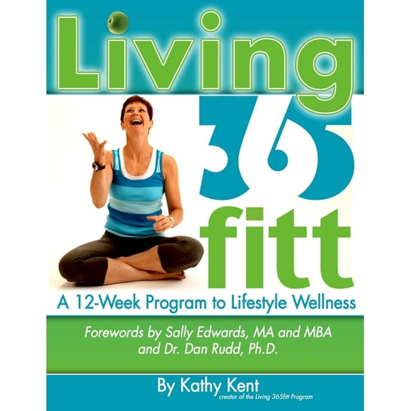 Living 365fitt, A 12 Week Program to Lifestyle Wellness, (Paperback)