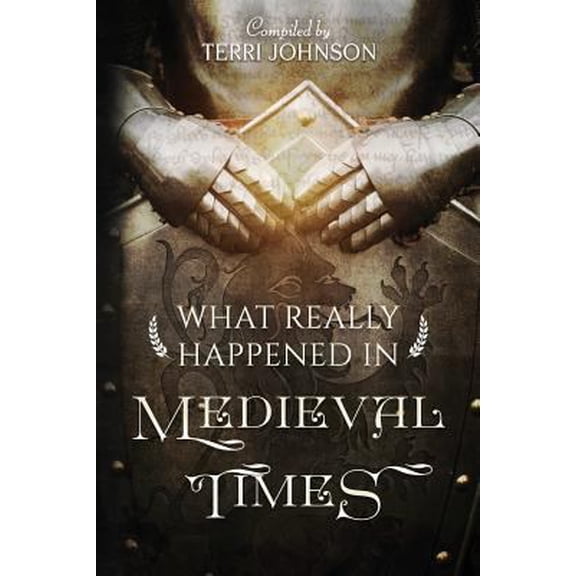 Pre-Owned What Really Happened in Medieval Times: A Collection of Historical Biographies (Paperback) 1932786589 9781932786583