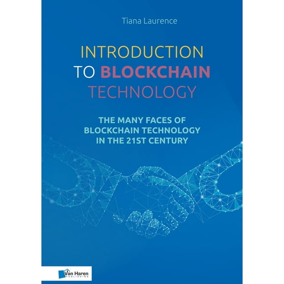 Introduction to Blockchain Technology : The many faces of blockchain technology in the 21st century (Paperback)