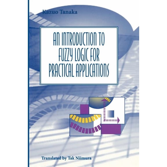An Introduction to Fuzzy Logic for Practical Applications, (Paperback)
