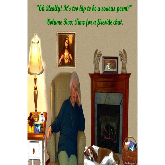 "Oh Really! It's too hip to be a serious poem?" Volume Two: Time for a fireside chat., (Paperback)