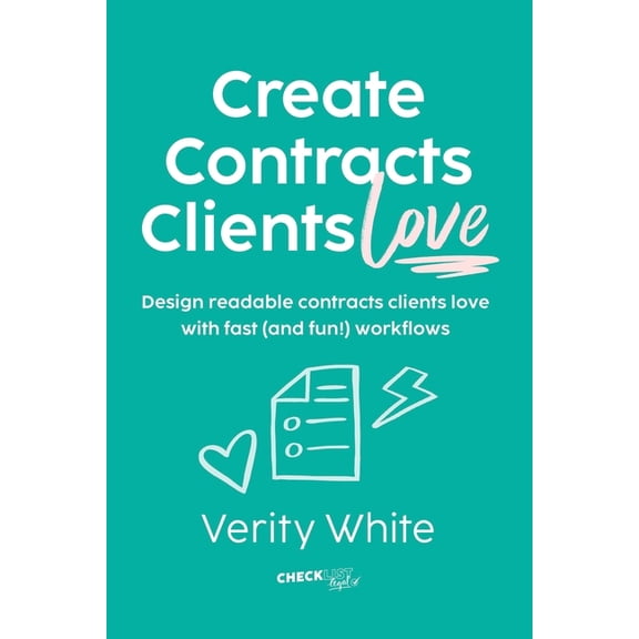 Create Contracts Clients Love: Design readable contracts your clients will love with fast and (fun!) workflows, (Paperback)