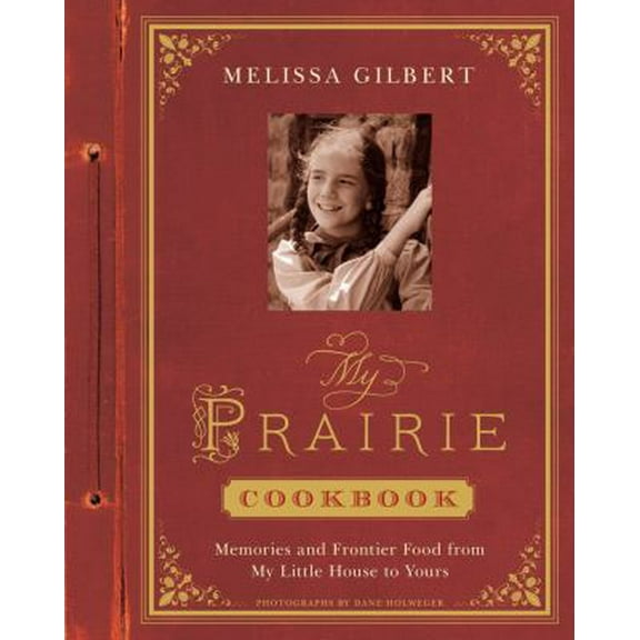 Pre-Owned My Prairie Cookbook: Memories and Frontier Food from My Little House to Yours (Hardcover) 1419707787 9781419707780