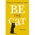 thumbnail image 1 of Pre-Owned Be the Cat: Secrets of the Natural Cat Owner (Paperback) 1402752784 9781402752780, 1 of 1