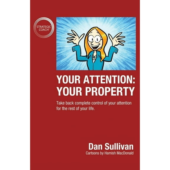 Your Attention: Your Property: Your Property: Take back complete control of your attention for the rest of your life., (Paperback)