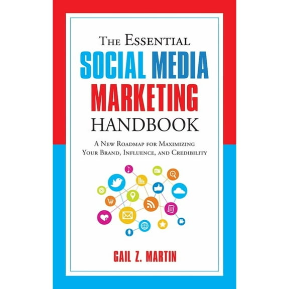 Essential Handbook The Essential Social Media Marketing Handbook: A New Roadmap for Maximizing Your Brand, Influence, and Credibility, (Paperback)