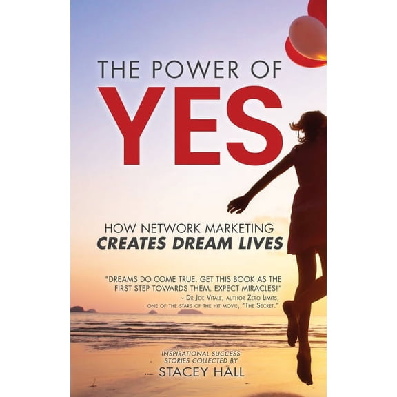 The Power of YES: How Network Marketing Creates Dream Lives, (Paperback)