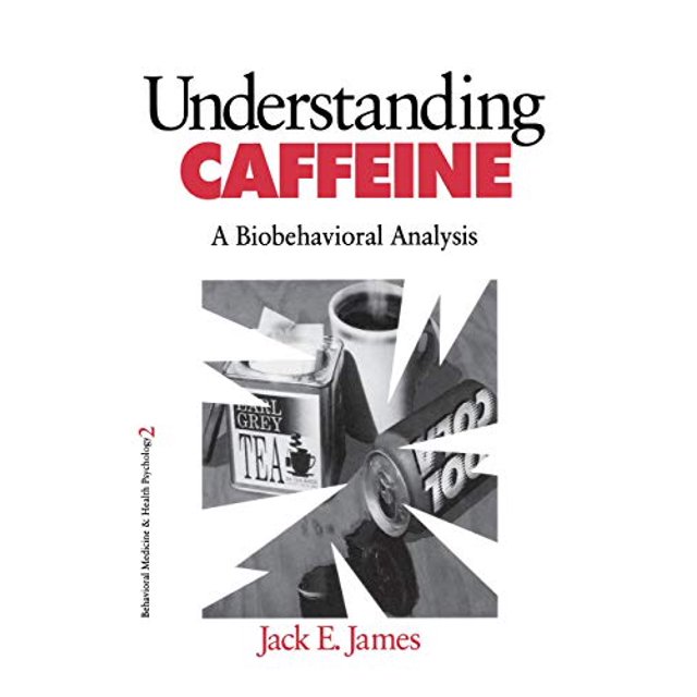 Understanding Caffeine: A Biobehavioral Analysis (Behavioral Medicine and Health Psychology)