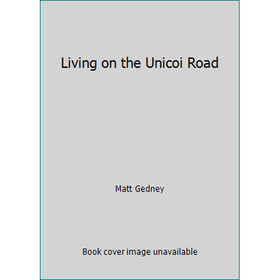 Pre-Owned Living on the Unicoi Road (Paperback) 0965119696 9780965119696
