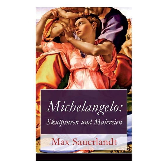 Michelangelo: Skulpturen und Malereien, (Paperback)