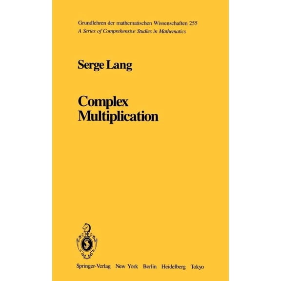 Grundlehren Der Mathematischen Wissensch Complex Multiplication, Book 255, (Hardcover)