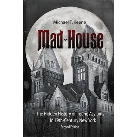 Pre-Owned Madhouse: The Hidden History of Insane Asylums in 19th Century New York (Paperback)