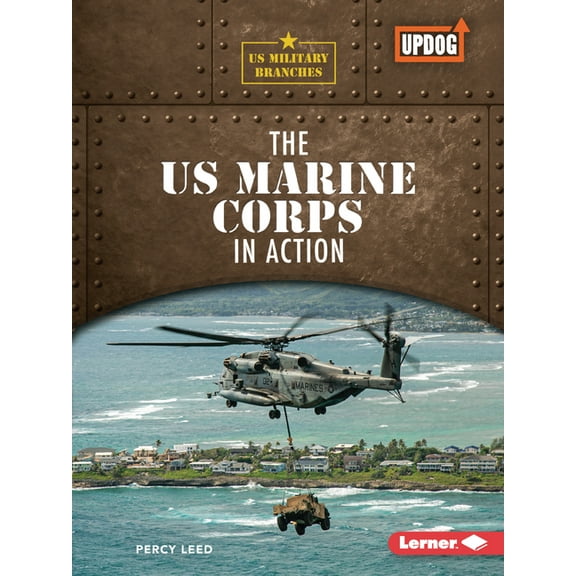 Us Military Branches (Updog Books (Tm)): The US Marine Corps in Action (Paperback)