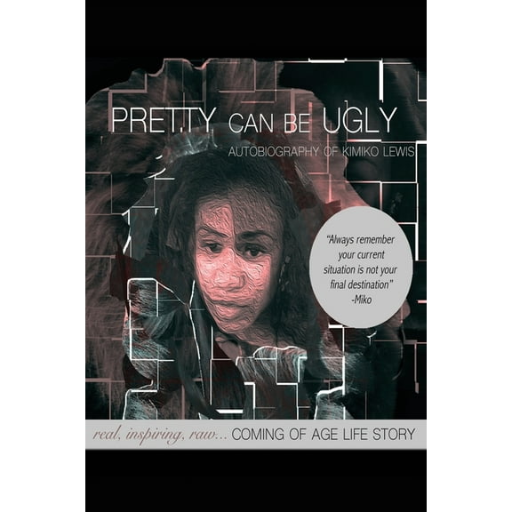 Pretty Can Be Ugly: real, inspiring, raw... COMING OF AGE LIFE STORY, (Paperback)