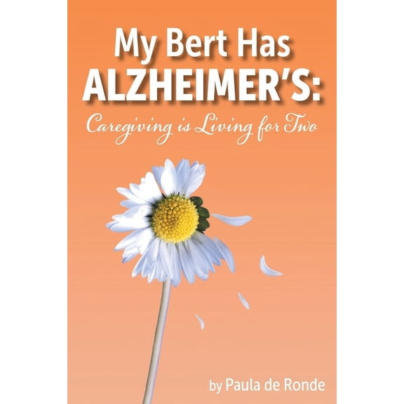 My Bert Has Alzheimer's: Caregiving is Living for Two, (Paperback)