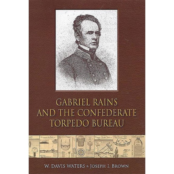 Gabriel Rains and the Confederate Torpedo Bureau (Paperback)