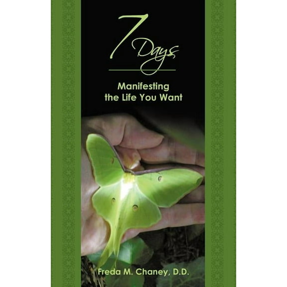 7 Days: Manifesting the Life You Want, (Paperback)