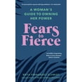 thumbnail image 1 of Pre-Owned Fears to Fierce: A Woman's Guide to Owning Her Power (Paperback) 1846046513 9781846046513, 1 of 1