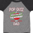thumbnail image 4 of Inktastic Pop Quiz Dad Best Teacher Boys or Girls Baby Bodysuit, 4 of 5