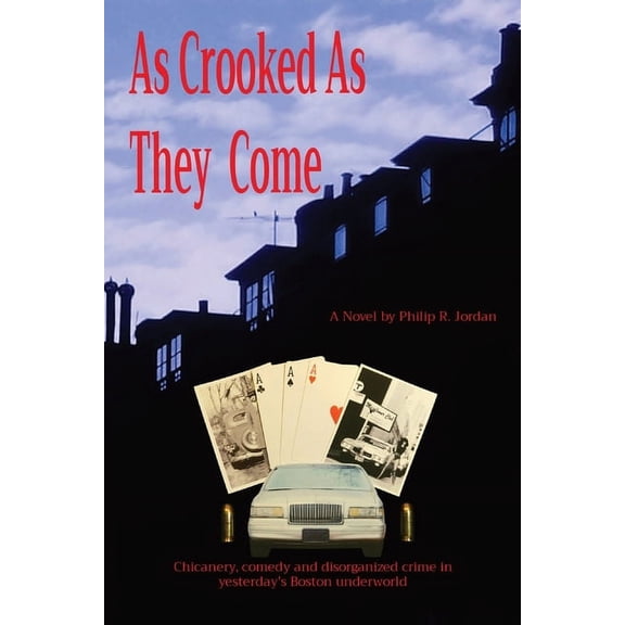 As Crooked As They Come: Chicanery, comedy and disorganized crime in yesterday's Boston underworld, (Paperback)