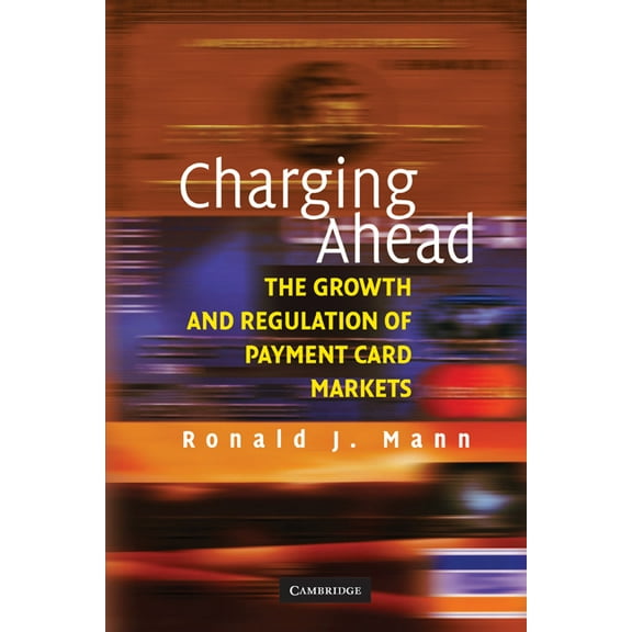 Charging Ahead: The Growth and Regulation of Payment Card Markets Around the World, (Paperback)