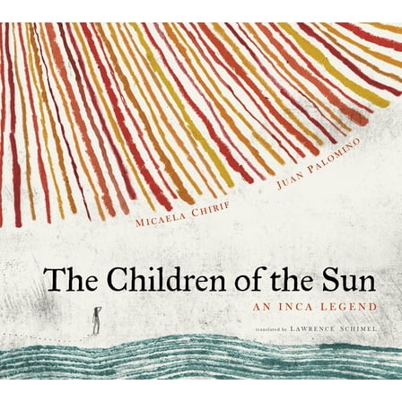 Stories from Latin America (Sla) The Children of the Sun: An Inca Legend, (Hardcover)