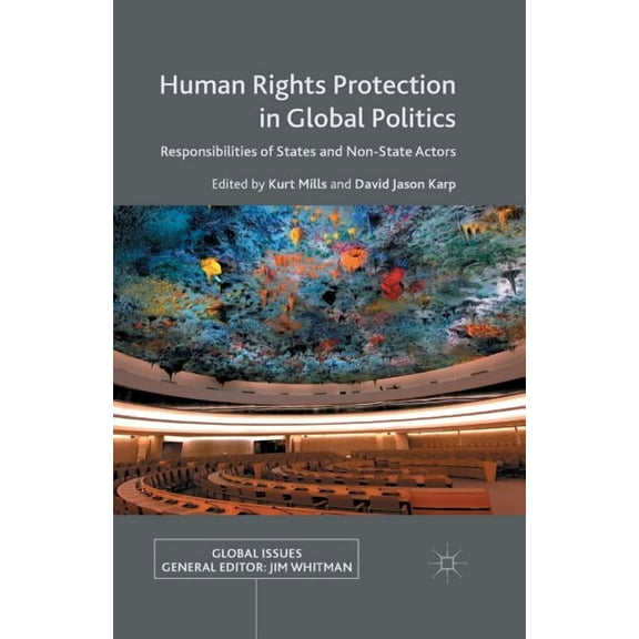 Global Issues Human Rights Protection in Global Politics: Responsibilities of States and Non-State Actors, (Paperback)