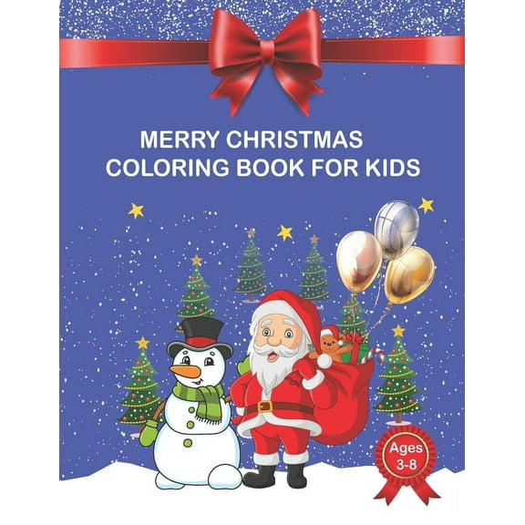 Merry Christmas Coloring Book for Kids age 3-8: Perfect Christmas Gift or Present for Kids,30 Beautiful Pages to Color with Santa Claus and Snowman (Paperback)
