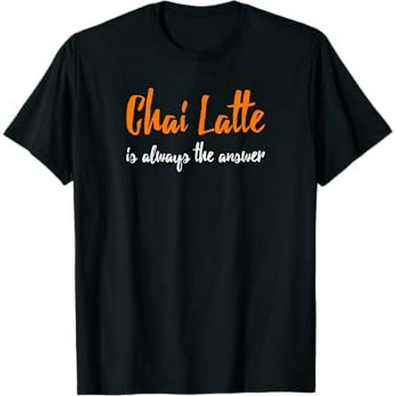 Chai Latte T Shirt Funny Chai Latte Gift Tea Lover Shirt T-Shirt